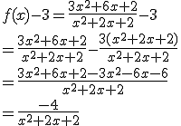 f(x) - 3 = \frac{3x^2 + 6x + 2}{x^2 + 2x + 2} - 3\\= \frac{3x^2 + 6x + 2}{x^2 + 2x + 2} - \frac{3(x^2 + 2x + 2)}{x^2 + 2x + 2}\\= \frac{3x^2 + 6x + 2 - 3x^2 - 6x - 6}{x^2 + 2x + 2} \\= \frac{-4}{x^2 + 2x + 2} \\
